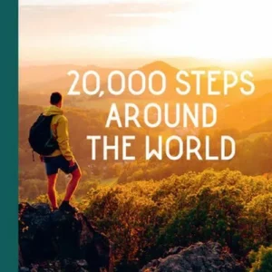 20,000 Steps Around the World: Great Hikes, Walks, Routes, and Rambles