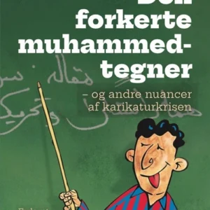 Den forkerte muhammedtegner - og andre nuancer af karikaturkrisen