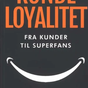 Kundeloyalitet - Fra kunder til superfans