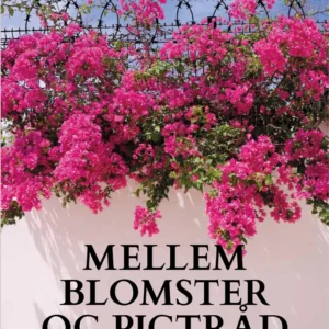 Mellem blomster og pigtråd