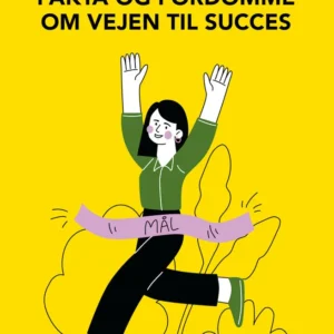 Fakta og fordomme om vejen til succes
