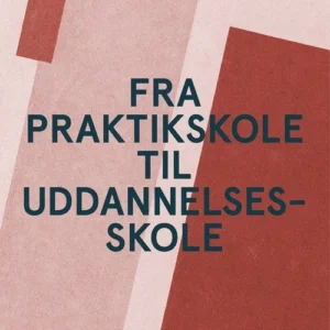 Fra praktikskole til uddannelsesskole