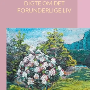 DIGTE OM DET FORUNDERLIGE LIV