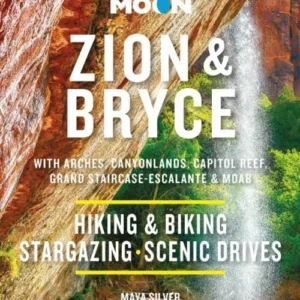 Zion & Bryce: With Arches, Canyonlands, Capitol Reef, Grand Staircase-Escalante & Moab