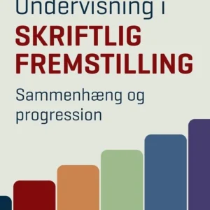 Undervisning i skriftlig fremstilling. Sammenhæng og progression 1.-9. klasse