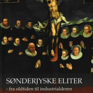 Sønderjyske eliter - fra oldtiden till industrialderen