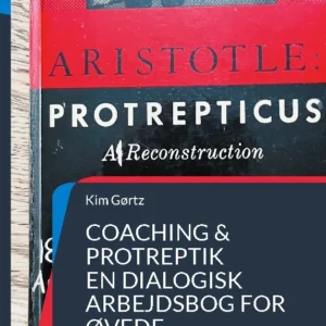 Coaching & protreptik. En dialogisk arbejdsbog for øvede