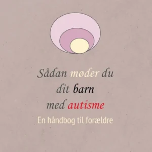 Sådan møder du dit barn med autisme