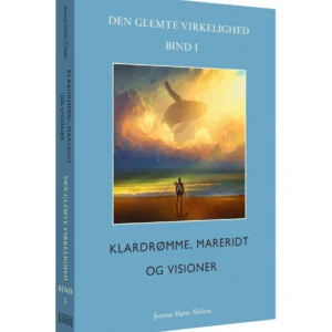Klardrømme, mareridt og visioner. Den glemte virkelighed, Bind I