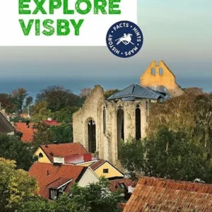 Explore Visby : your guide to Gotland's world heritage