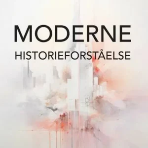Moderne historieforståelse