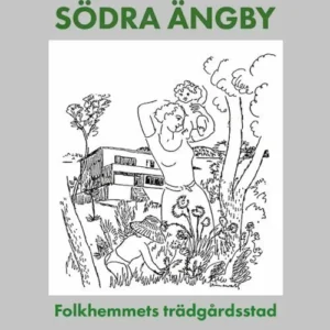 Funkis i Södra Ängby : folkhemmets trädgårdsstad