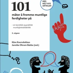 101 måter å fremme muntlige ferdigheter : om muntlig kompetanse og muntlighetsdidaktikk