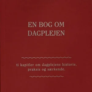 En bog om dagplejen: Ti kapitler om dagplejens historie, praksis og særkende