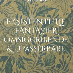Eksistentielle fantasier Omsiggribende & Upassérbare