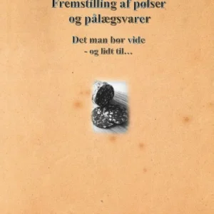Fremstilling af pølser og pålægsvarer Det man bør vide -og lidt til