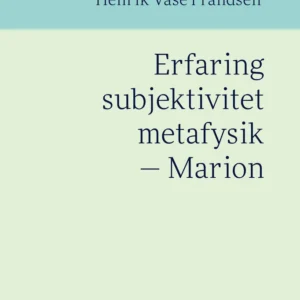Erfaring subjektivitet metafysik - Marion