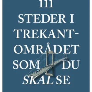111 steder i Trekantområdet som du skal se
