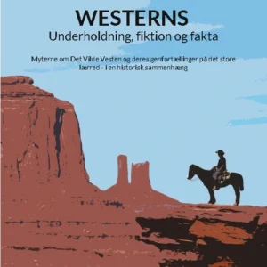 Westerns - Underholdning, fiktion og fakta