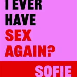 Will I Ever Have Sex Again?: A disarmingly honest and funny exploration of sex (and those who aren't having it)