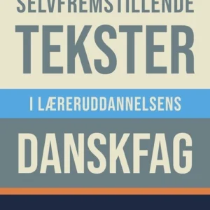 Selvfremstillende tekster i læreruddannelsens danskfag