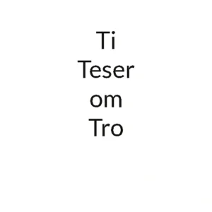 Ti Teser om Tro
