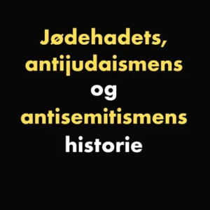 Jødehadets, antÄ³udaismens og antisemitismens historie