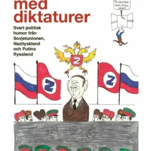 Driva med diktaturer : svart politisk humor från Sovjetunionen, Nazityskland och Putins Ryssland