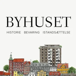 Byhuset. Historie - bevaring - istandsættelse