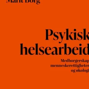 Psykisk helsearbeid : medborgerskap, meneskerettigheter og økologi
