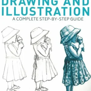 The Ultimate Book of Drawing and Illustration: A Complete Step-by-Step Guide