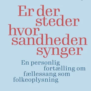 Er der steder hvor sandheden synger