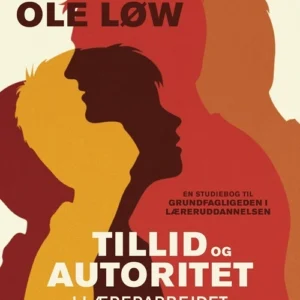 Tillid og autoritet i lærerarbejdet
