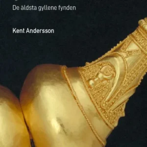 Järnålderns guld : de äldsta gyllene fynden