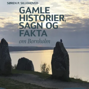 Gamle historier, sagn og fakta om Bornholm