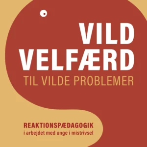 Vild velfærd til vilde problemer