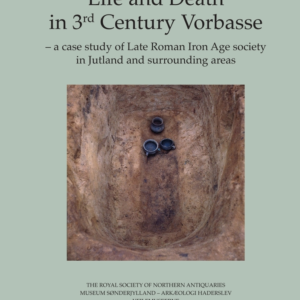 Life and Death in 3rd Century Vorbasse, vol. I-II