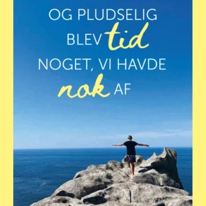 Og pludselig blev tid noget, vi havde nok af