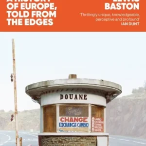 Borderlines: A History of Europe, Told From the Edges