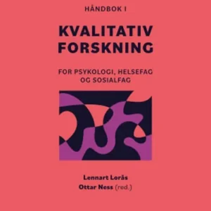 Håndbok i kvalitativ forskning : for psykologi, helsefag og sosialfag