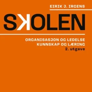 Skolen : organisasjon og ledelse, kunnskap og læring