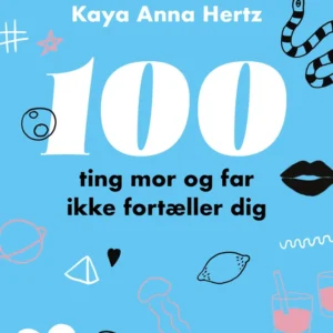 100 ting mor og far ikke fortæller dig