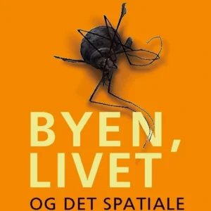 Byen, livet - og det spatiale dispositiv