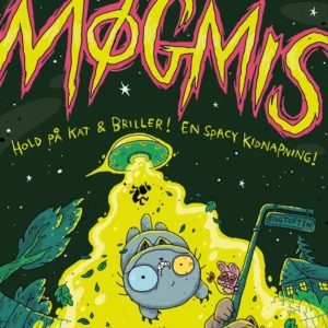 Møgmis 5: Hold på kat & briller! En spacy kidnapning
