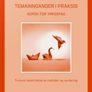 Temainnganger i praksis - norsk for yrkesfag : trinnvis beskrivelse av metoder og vurdering
