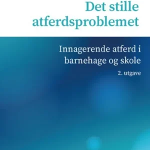 Det stille atferdsproblemet : innagerende atferd i barnehage og skole