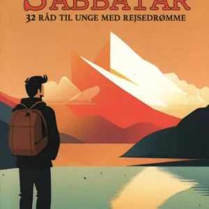 Det perfekte sabbatår - 32 råd til unge med rejsedrømme