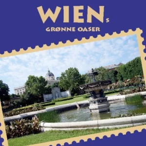 Rejseskribenten Rejser Til... Wiens grønne oaser