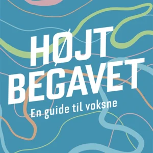 HØJTBEGAVET - En guide til voksne