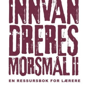 Innvandreres morsmål II : en ressursbok for lærere